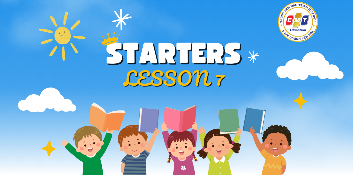 Tài liệu STARTERS | Lesson 7